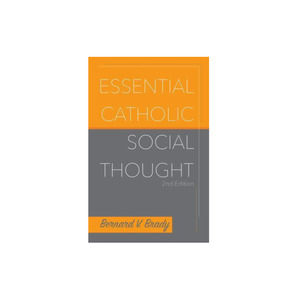 Essential Catholic Social Thought, Bernard V. Brady, 9781626982444 Book